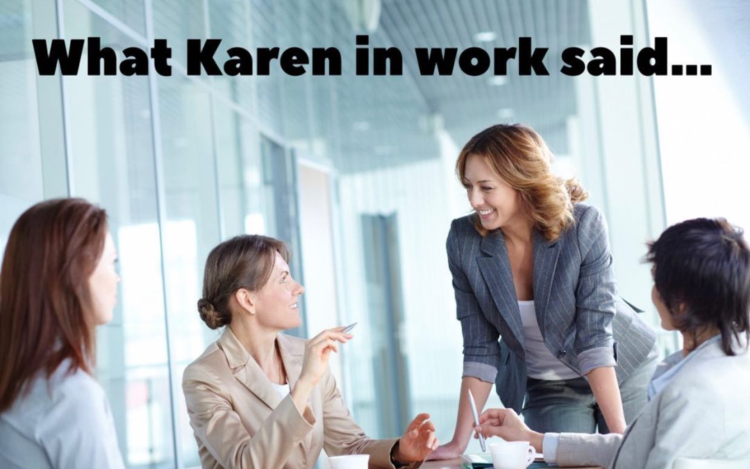 What Karen said in work