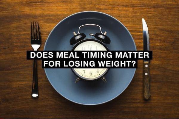 Does meal timing matter for losing weight?